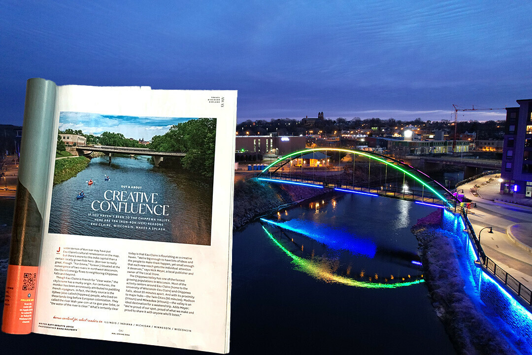 CREATIVE CONFLUENCE. the popular Midwest travel and culture publication, <em>Midwest Living</em>, features three-page spread on the Chippewa Valley in its latest edition. (Photo via Visit Eau Claire)
